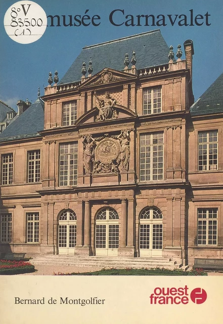 Le Musée Carnavalet - Bernard de Montgolfier - FeniXX réédition numérique