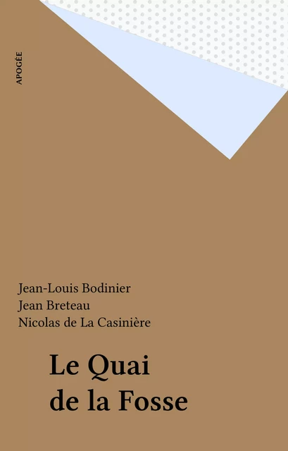 Le Quai de la Fosse - Jean-Louis Bodinier, Jean Breteau, Nicolas de La Casinière - FeniXX réédition numérique