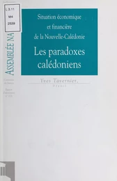 Situation économique et financière de la Nouvelle-Calédonie : Les Paradoxes calédoniens