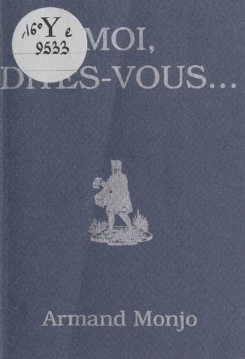 Moi, dites-vous... - Armand Monjo - FeniXX réédition numérique