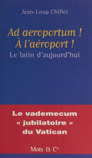 Ad aeroportum ! À l'aéroport ! - Jean-Loup Chiflet - FeniXX réédition numérique