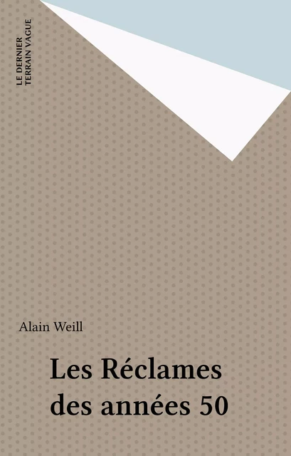 Les Réclames des années 50 - Alain Weill - FeniXX réédition numérique