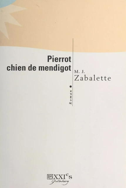 Pierrot, chien de mendigot - Marie-José Zabalette - FeniXX réédition numérique