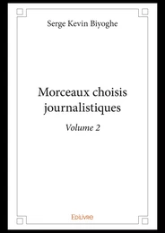 Morceaux choisis journalistiques - Volume 2