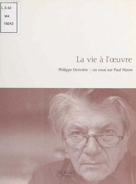 La Vie à l'œuvre : Un essai sur Paul Nizon - Philippe Derivière - FeniXX réédition numérique