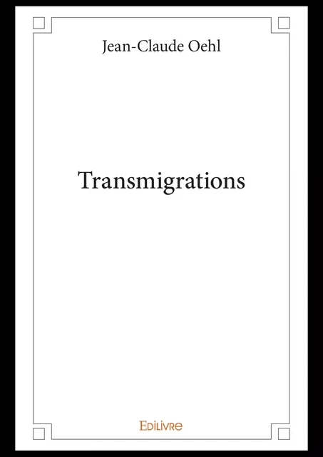 Transmigrations - Jean-Claude Oehl - Editions Edilivre