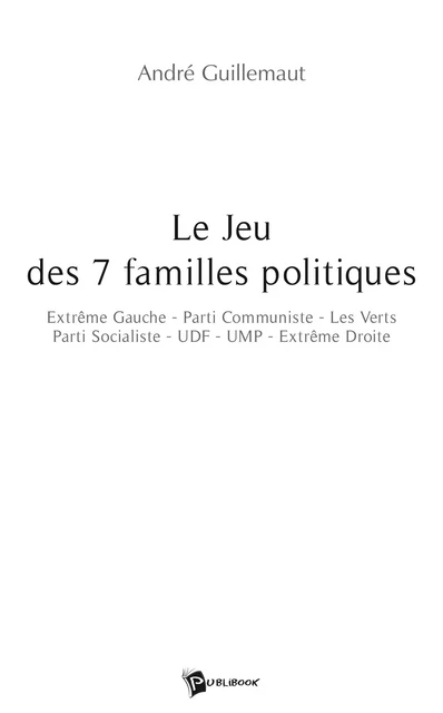 Le Jeu des 7 familles politiques - André Guillemaut - Publibook