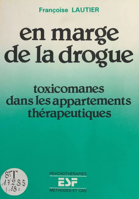 En marge de la drogue : Toxicomanes dans les appartements thérapeutiques - Françoise Lautier - FeniXX réédition numérique