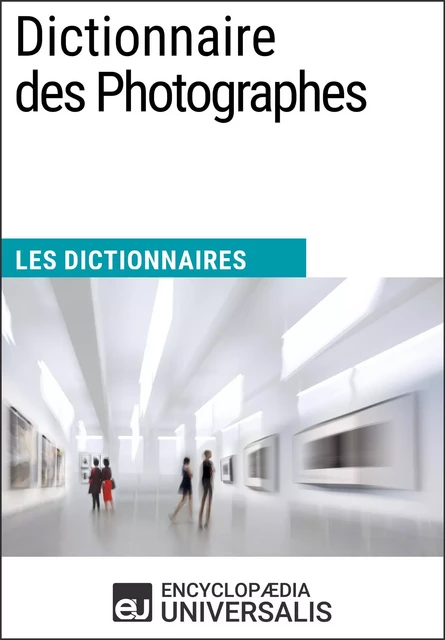 Dictionnaire des Photographes -  Encyclopaedia Universalis - Encyclopaedia Universalis