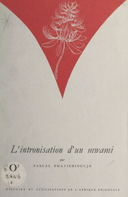 L'Intronisation d'un Mwami : La royauté capture les rois - Pascal Ndayishinguje - FeniXX réédition numérique