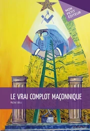 Le Vrai complot maçonnique