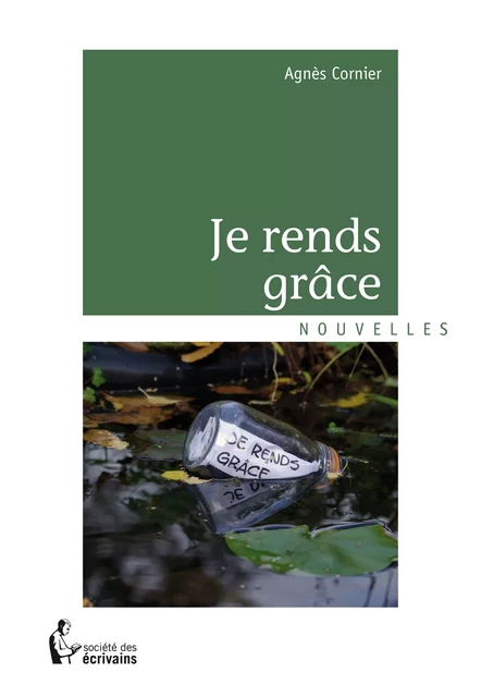 Je rends grâce - Agnès Cornier - Société des écrivains