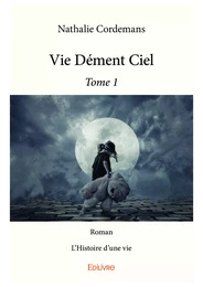 Vie Dément Ciel - Tome 1