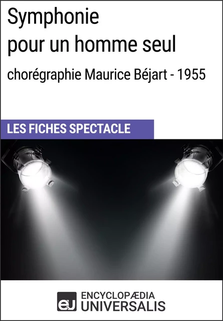 Symphonie pour un homme seul (chorégraphie Maurice Béjart - 1955) -  Encyclopaedia Universalis - Encyclopaedia Universalis