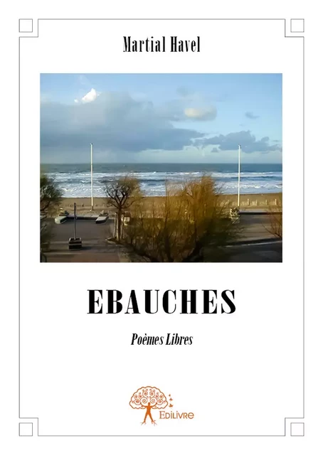 Ebauches - Martial Havel - Editions Edilivre