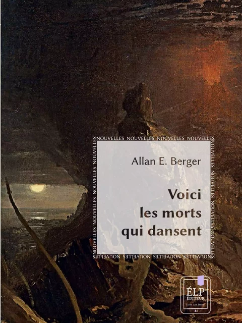 Voici les morts qui dansent - Allan E. Berger - ÉLP éditeur