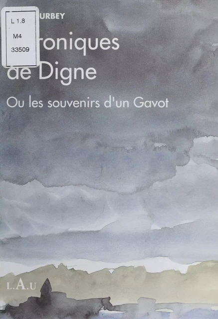 Chroniques de Digne ou les Souvenirs d'un gavot - Raoul Courbey - FeniXX réédition numérique