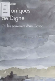 Chroniques de Digne ou les Souvenirs d'un gavot