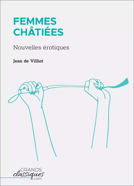 Femmes châtiées - Jean de Villiot - GrandsClassiques.com