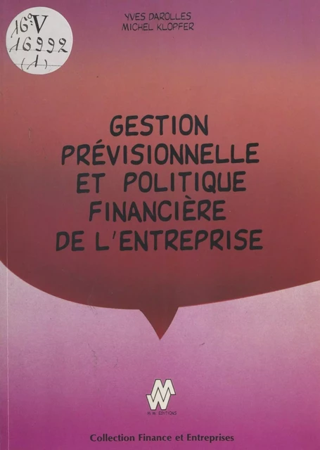 Gestion prévisionnelle et politique financière de l'entreprise - Yves Darolles, Michel Klopfer - FeniXX réédition numérique