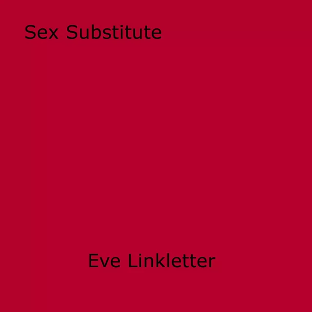 Sex Substitute - Eve Linkletter - Disruptive Publishing