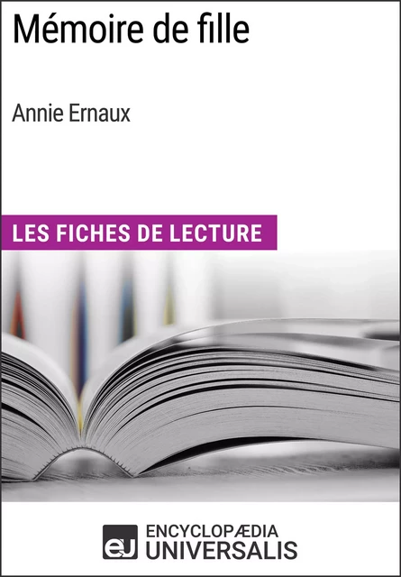 Mémoire de fille d'Annie Ernaux -  Encyclopaedia Universalis - Encyclopaedia Universalis