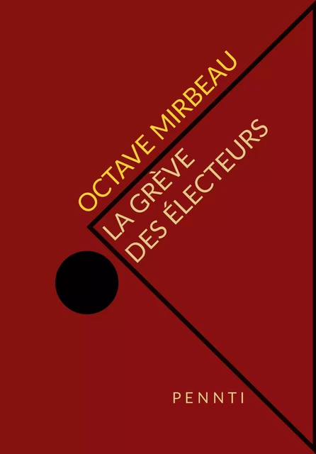 La grève des électeurs - Octave Mirbeau - Pennti Éditions