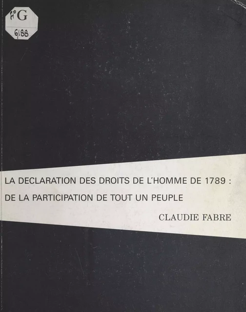 La Déclaration des droits de l'homme de 1789 : De la participation de tout un peuple - Claudie Fabre - FeniXX réédition numérique