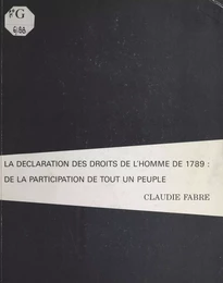 La Déclaration des droits de l'homme de 1789 : De la participation de tout un peuple