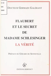 Flaubert et le secret de Madame Schlesinger : La Vérité