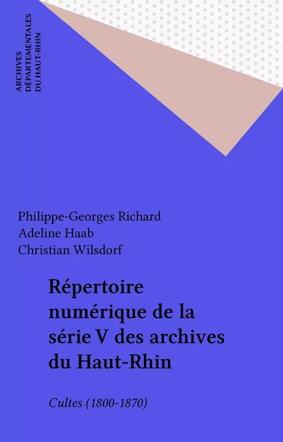 Répertoire numérique de la série V des archives du Haut-Rhin - Philippe-Georges Richard, Adeline Haab, Christian Wilsdorf - FeniXX réédition numérique