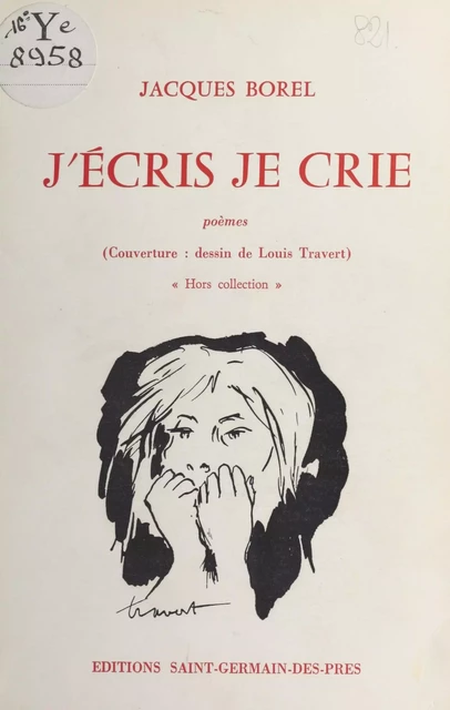 J'écris, je crie - Jacques Borel - FeniXX réédition numérique