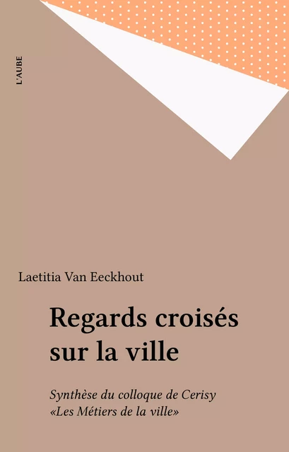 Regards croisés sur la ville - Laetitia Van Eeckhout - FeniXX réédition numérique