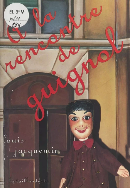 À la rencontre de Guignol - Louis Jacquemin - FeniXX réédition numérique