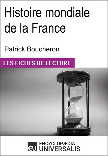 Histoire mondiale de la France de Patrick Boucheron -  Encyclopaedia Universalis - Encyclopaedia Universalis