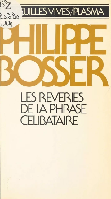 Les Rêveries de la phrase célibataire - Philippe Bosser - FeniXX réédition numérique