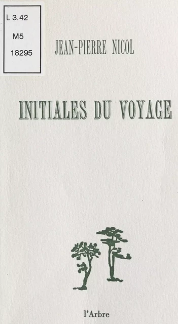 Initiales du voyage - Jean-Pierre Nicol - FeniXX réédition numérique