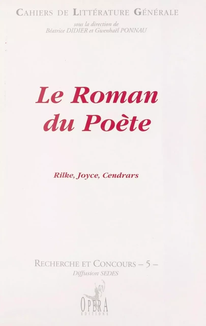 Le Roman du poète : Rilke, Joyce, Cendrars - Béatrice Didier, Gwenhaël Ponnau - FeniXX réédition numérique