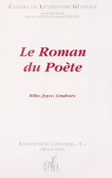 Le Roman du poète : Rilke, Joyce, Cendrars