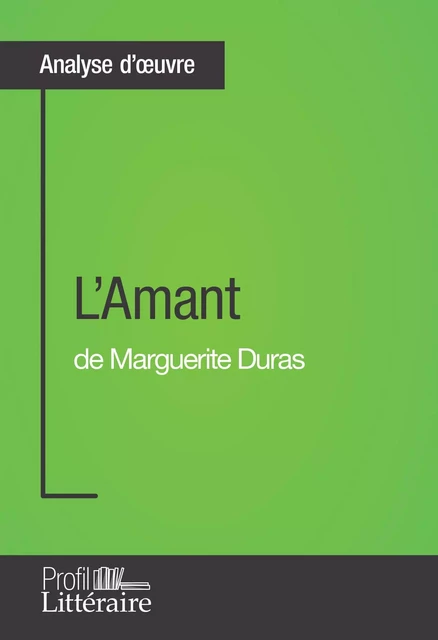 L'Amant de Marguerite Duras (Analyse approfondie) - Morgane Lambinet,  Profil-litteraire.fr - Profil-Litteraire.fr