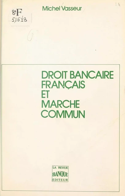 Droit bancaire français et marché commun - Michel Vasseur - FeniXX réédition numérique