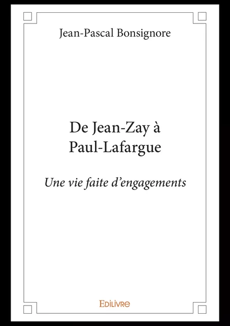 De Jean-Zay à Paul-Lafargue - Jean-Pascal Bonsignore - Editions Edilivre