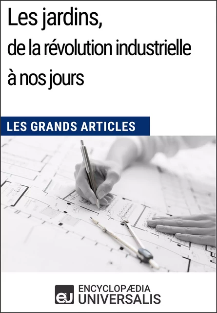 Les jardins, de la révolution industrielle à nos jours -  Encyclopaedia Universalis - Encyclopaedia Universalis