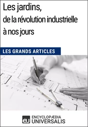 Les jardins, de la révolution industrielle à nos jours