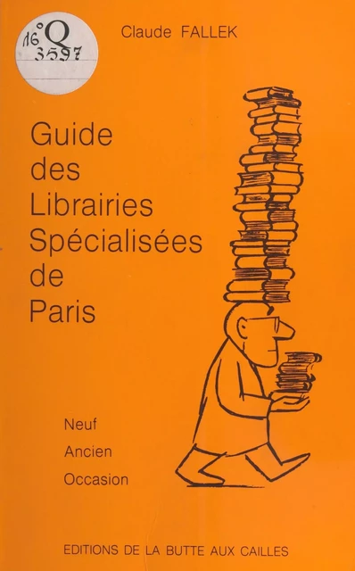 Guide des librairies spécialisées de Paris : Neuf, ancien, occasion - Claude Fallek - FeniXX réédition numérique