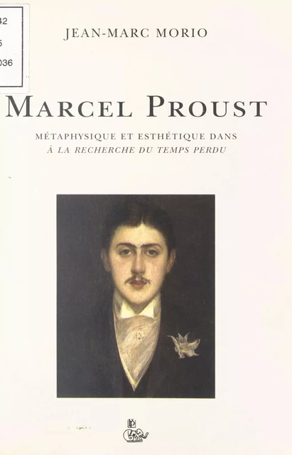 Marcel Proust : Métaphysique et esthétique dans «À la recherche du temps perdu» - Jean-Marc Morio - FeniXX réédition numérique