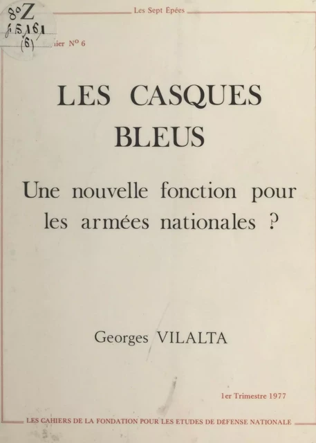 Les Casques bleus : Une nouvelle fonction pour les armées nationales ? - Georges Vilalta - FeniXX réédition numérique