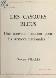 Les Casques bleus : Une nouvelle fonction pour les armées nationales ?