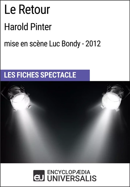 Le Retour (Harold Pinter - mise en scène Luc Bondy - 2012) -  Encyclopaedia Universalis - Encyclopaedia Universalis