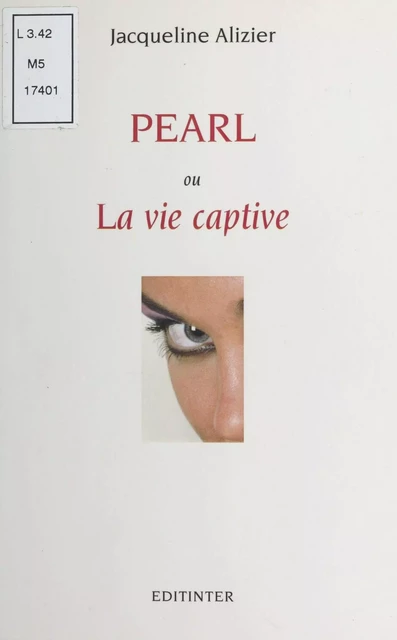 Pearl ou la Vie captive - Jacqueline Alizier - FeniXX réédition numérique